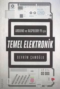 Arduino ve Raspberry PI için Temel Elektronik Devrim Çamoğlu  - Kitap