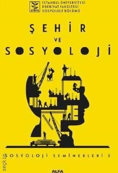 İstanbul Üniversitesi Edebiyat Fakültesi Sosyoloji Bölümü Şehir ve Sosyoloji  Sosyoloji Seminerleri 3 Kolektif  - Kitap