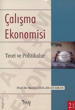 Çalışma Ekonomisi Teori ve Politikalar Prof. Dr. Berrin Ceylan Ataman  - Kitap