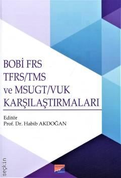 BOBİ FRS TFRS – TMS ve MSUGT – VUK Karşılaştırmaları Prof. Dr. Habib Akdoğan  - Kitap