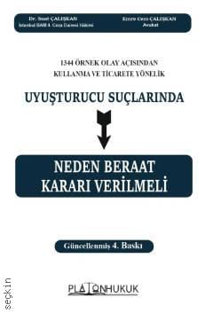 1344 Örnek Olay Açısından Kullanma ve Ticarete Yönelik Uyuşturucu Suçlarında Neden Beraat Kararı Verilmeli Dr. Suat Çalışkan, Av. Emre Cem Çalışkan  - Kitap