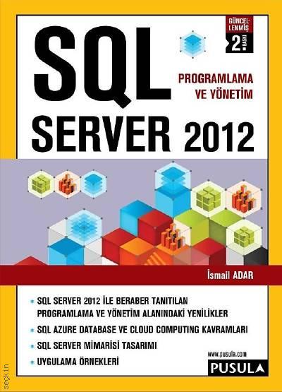 SQL Server 2012 Programlama ve Yönetim İsmail Adar  - Kitap