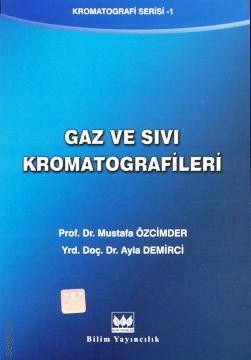 Gaz ve Sıvı Kromatografileri Mustafa Özcimder, Ayla Demirci