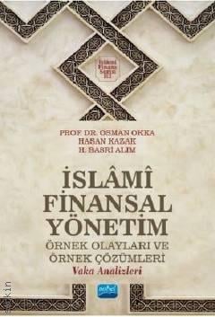 İslami Finansal Yönetim Örnek Olayları ve Örnek Çözümleri Prof. Dr. Osman Okka  - Kitap