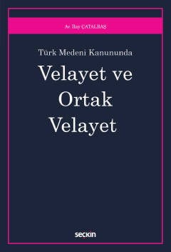 Türk Medeni Kanunu'nda Velayet ve Ortak Velayet  İlay Çatalbaş  - Kitap