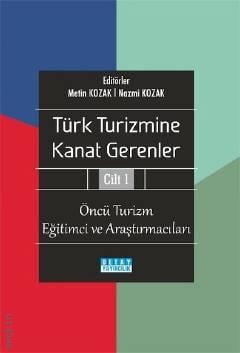 Türk Turizmine Kanat Gerenler Cilt: 1 Metin Kozak, Nazmi Kozak  - Kitap