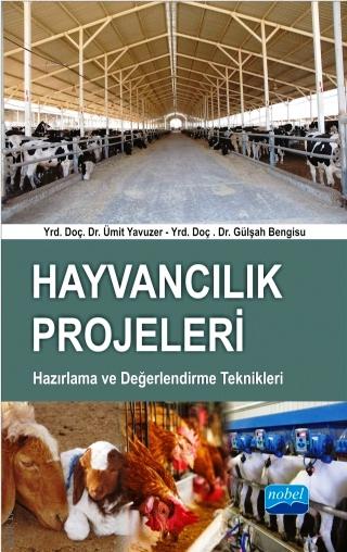 Hayvancılık Projeleri Hazırlama ve Değerlendirme Teknikleri Yrd. Doç. Dr. Ümit Yavuzer, Yrd. Doç. Dr. Gülşah Bengisu  - Kitap