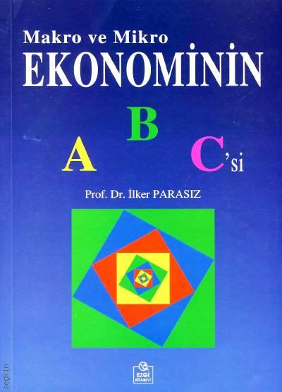 Makro ve Mikro Ekonominin ABC'si Prof. Dr. İlker Parasız  - Kitap
