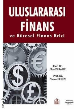 Uluslararası Finans ve Küresel Finans Krizi Prof. Dr. İlker Parasız, Prof. Dr. Nazım Ekren  - Kitap