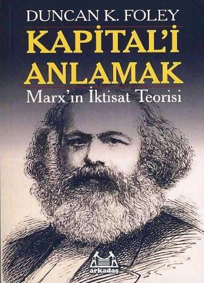 Kapital'i Anlamak Marx'ın İktisat Teorisi  Duncan K. Foley  - Kitap