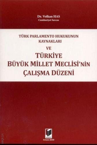 Türk Parlamento Hukukunun Kaynakları ve Türkiye Büyük Millet Meclisi'nin Çalışma Düzeni Dr. Volkan Has  - Kitap