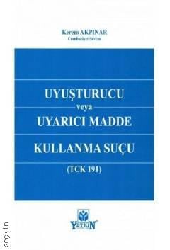 Uyuşturucu veya Uyarıcı Madde Kullanma Suçu Kerem Akpınar