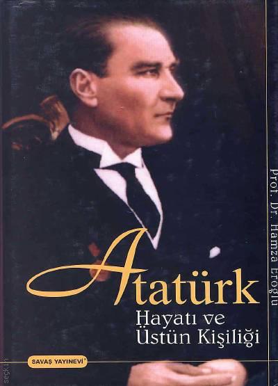 Atatürk, Hayatı ve Üstün Kişiliği Hamza Eroğlu