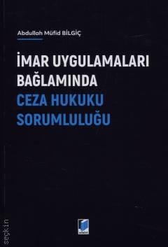 İmar Uygulamaları Bağlamında Ceza Hukuku Sorumluluğu