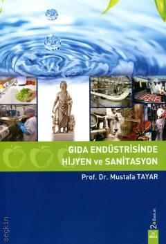 Gıda Endüstrisinde Hijyen ve Sanitasyon Prof. Dr. Mustafa Tayar, Velaaddin Kılıç  - Kitap