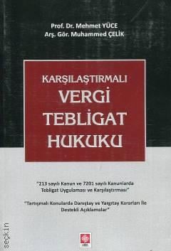 Karşılaştırmalı  Vergi Tebligat Hukuku  Prof. Dr. Mehmet Yüce, Arş. Gör. Muhammed Çelik  - Kitap