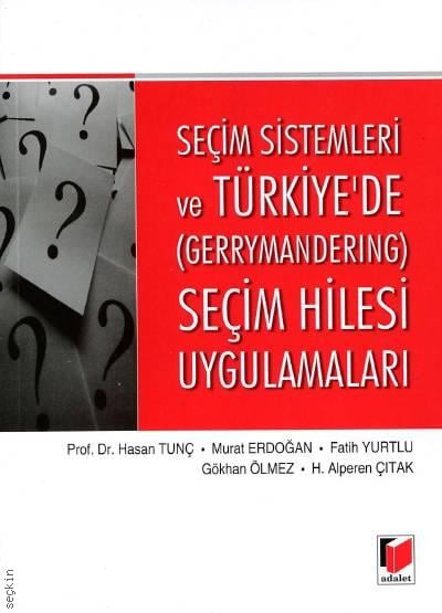 Seçim Sistemleri ve Türkiye'de (Gerrymandering) Seçim Hilesi Uygulamaları Hasan Tunç, Fatih Yurtlu, Gökhan Ölmez