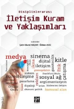 Disiplinlerarası İletişim Kuram ve Yaklaşımları Çetin Murat Hazar, Özkan Avcı  - Kitap