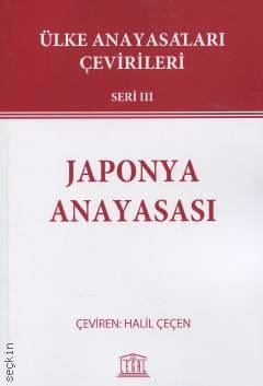 Ülke Anayasaları Çevirileri – III Japonya Anayasası Halil Çeçen  - Kitap