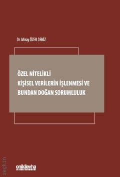 Özel Nitelikli Kişisel Verilerin İşlenmesi ve Bundan Doğan Sorumluluk Miray Özer Deniz