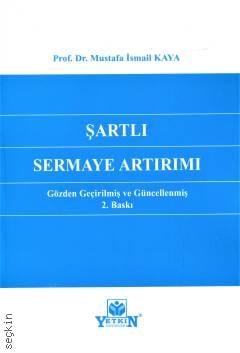 Şartlı Sermaye Artırımı Prof. Dr. Mustafa İsmail Kaya  - Kitap