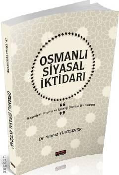 Osmanlı Siyasal İktidarı Dr. Yılmaz Yurtseven  - Kitap