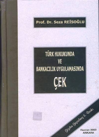 Türk Hukukunda ve Bankacılık Uygulamasında Çek Prof. Dr. Seza Reisoğlu  - Kitap