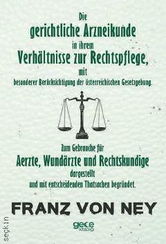Die Gerichtliche Arzneikunde In Ihrem Verhältnis Zur Rechtspflege Franz Von Ney