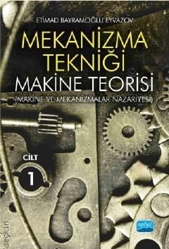 Mekanizma Tekniği – Makine Teorisi (Makine ve Mekanizmalar Nazariyesi) – Cilt 1 Etimad Bayramoğlu Eyvazov  - Kitap