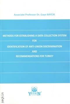Methods for Establishing A Data Collection System for Identification of Anti–Union Discrimination and Recommendations for Turkey