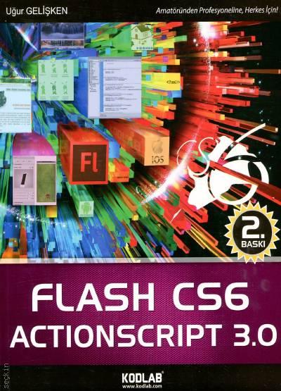 Flash CS6 Actionscript 3.0 Uğur Gelişken  - Kitap
