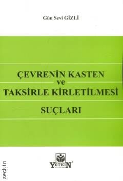 Çevrenin Kasten ve Taksirle Kirletilmesi Suçları