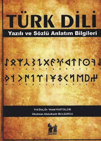 Türk Dili (Yazılı ve Sözlü Anlatım Bilgileri) Yrd. Doç. Dr. Vedat Kartalcık, Abdulkadir Bulgurcu  - Kitap