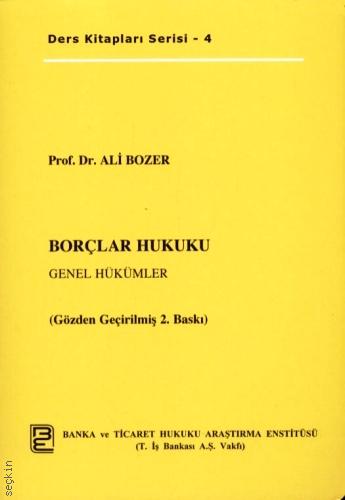 Borçlar Hukuku – Genel Hükümler Prof. Dr. Ali Bozer  - Kitap