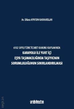 Karayolu ile Yurt İçi Eşya Taşımacılığında Taşıyıcının Sorumluluğunun Sınırlandırılması