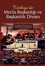 Türkiye'de Meclis Başkanlığı ve Başkanlık Divanı Dr. Şeref İba  - Kitap