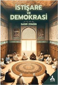 İstişare ve Demokrasi Sabri Zengin  - Kitap