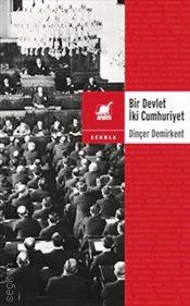Bir Devlet İki Cumhuriyet Türkiye'de Özyönetim ve Merkeziliğin Anayasal Dinamiği Dinçer Demirkent  - Kitap
