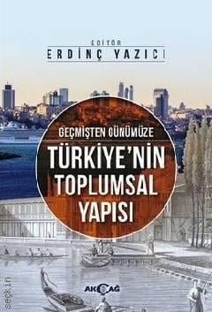 Geçmişten Günümüze Türkiye'nin Toplumsal Yapısı Doç. Dr. Erdinç Yazıcı  - Kitap