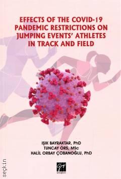 Effects Of The Covid–19 Pandemic Restrictions On Jumping Events' Athletes In Track And Field Işık Bayraktar, Tuncay Örs, Halil Orbay Çobanoğlu  - Kitap