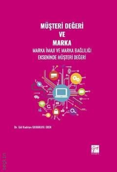 Müşteri Değeri ve Marka Dr. Gül Kadriye Karakaya Eren  - Kitap