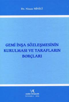 Gemi İnşa Sözleşmesinin Kurulması ve Tarafların Borçları Sinan Misili