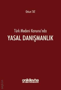 Türk Medeni Kanunu'n da Yasal Danışmanlık Arş. Gör. Orkun Tat  - Kitap