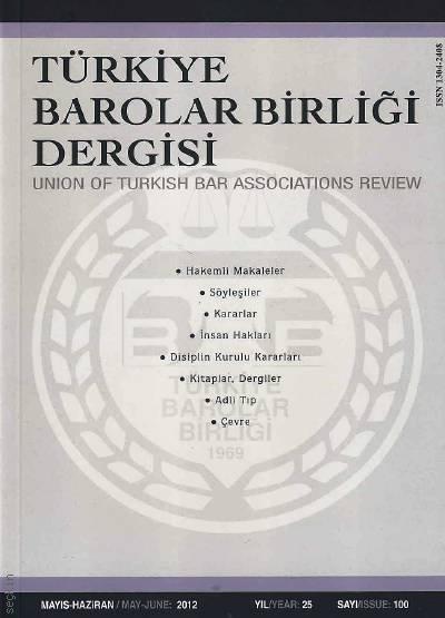 Türkiye Barolar Birliği Dergisi – Sayı:100 Mayıs – Haziran 2012 Teoman Ergül 