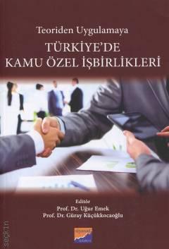 Teoriden Uygulamaya Türkiye'de Kamu Özel İşbirlikleri Prof. Dr. Uğur Emek, Prof. Dr. Güray Küçükkocaoğlu  - Kitap