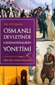 Osmanlı Devletinde Gayrimüslimlerin Yönetimi Prof. Dr. Ahmed Akgündüz  - Kitap
