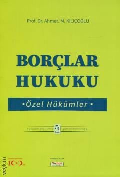 Borçlar Hukuku Özel Hükümler Prof. Dr. Ahmet M. Kılıçoğlu  - Kitap