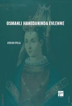 Osmanlı Hanedanında Evlenme Ayhan Pala  - Kitap