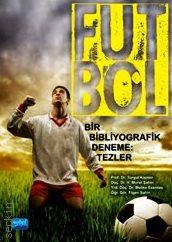 Futbol Bir Bibliyografik Deneme : Tezler Prof. Dr. Turgut Kaplan  - Kitap