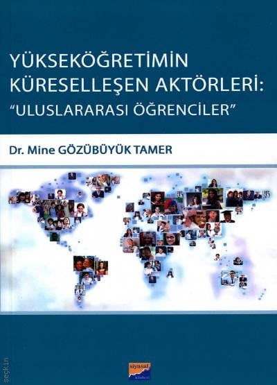 Yükseköğretimin Küreselleşen Aktörleri Uluslararası Öğrenciler Mine Gözübüyük Tamer  - Kitap